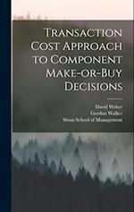 Transaction Cost Approach to Component Make-or-buy Decisions 