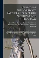 Hearing on Public/private Partnerships in Older Americans Act Programs: Hearing Before the Subcommittee on Human Resources of the Committee on Educati