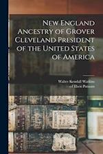 New England Ancestry of Grover Cleveland President of the United States of America 