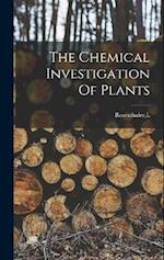 The Chemical Investigation Of Plants 