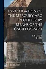 Investigation of the Mercury arc Rectifier by Means of the Oscillograph 