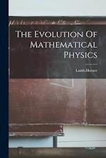 The Evolution Of Mathematical Physics 