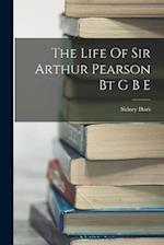 The Life Of Sir Arthur Pearson Bt G B E 