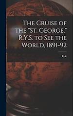 The Cruise of the "St. George," R.Y.S. to see the World, 1891-92 