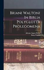 Briani Waltoni In Biblia Polyglotta Prolegomena