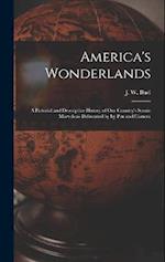 America's Wonderlands: A Pictorial and Descriptive History of our Country's Scenic Marvels as Delineated by by pen and Camera 