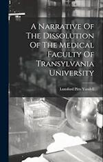 A Narrative Of The Dissolution Of The Medical Faculty Of Transylvania University 