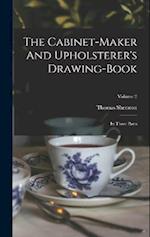 The Cabinet-maker And Upholsterer's Drawing-book: In Three Parts; Volume 2 