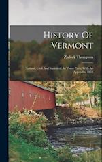History Of Vermont: Natural, Civil And Statistical, In Three Parts, With An Appendix. 1853 