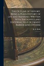 The Outline of History, Being a Plain History of Life and Mankind. Written With the Advice and Editorial Help of Ernest Barker [and Others]: 2 