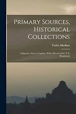 Primary Sources, Historical Collections: A Japanese Artist in Landon, With a Foreword by T. S. Wentworth 