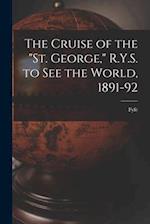 The Cruise of the "St. George," R.Y.S. to see the World, 1891-92 