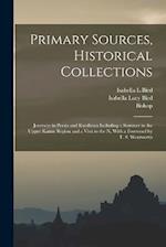 Primary Sources, Historical Collections: Journeys in Persia and Kurdistan Including a Summer in the Upper Karun Region and a Visit to the N, With a Fo