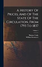A History Of Prices, And Of The State Of The Circulation, From 1793 To 1837; Volume 1 