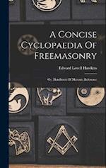 A Concise Cyclopaedia Of Freemasonry: Or, Handbook Of Masonic Reference 