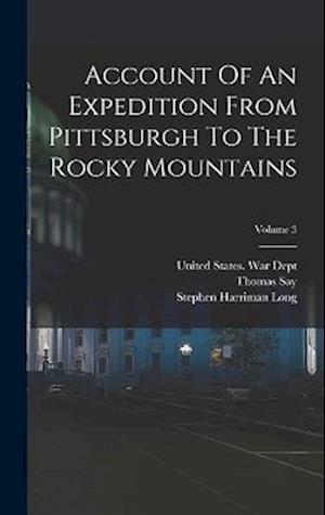 Account Of An Expedition From Pittsburgh To The Rocky Mountains; Volume 3