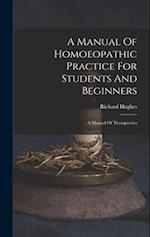 A Manual Of Homoeopathic Practice For Students And Beginners: A Manual Of Therapeutics 