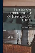 Letters And Recollections Of John Murray Forbes; Volume 1 