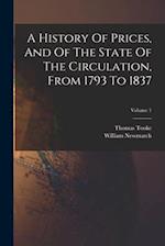 A History Of Prices, And Of The State Of The Circulation, From 1793 To 1837; Volume 1 