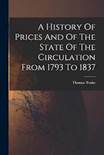 A History Of Prices And Of The State Of The Circulation From 1793 To 1837 