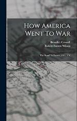 How America Went To War: The Road To France. 1921. 2 V 