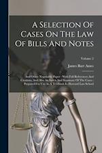 A Selection Of Cases On The Law Of Bills And Notes: And Other Negotiable Paper : With Full References And Citations, And Also An Index And Summary Of 