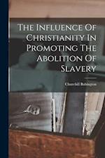 The Influence Of Christianity In Promoting The Abolition Of Slavery 