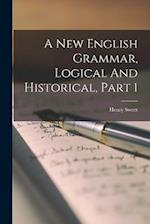 A New English Grammar, Logical And Historical, Part 1 
