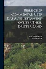 Biblischer Commentar über das alte Testament. Zweiter Theil. Dritter Band.