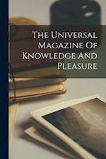 The Universal Magazine Of Knowledge And Pleasure 