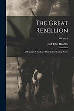 The Great Rebellion: A History Of The Civil War In The United States; Volume 2 