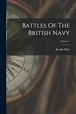 Battles Of The British Navy; Volume 1 