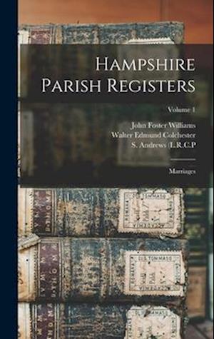 Hampshire Parish Registers: Marriages; Volume 1