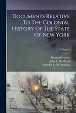 Documents Relative To The Colonial History Of The State Of New York; Volume 3 
