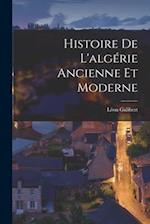 Histoire De L'algérie Ancienne Et Moderne