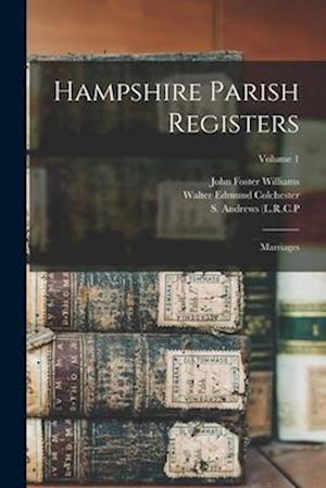 Hampshire Parish Registers: Marriages; Volume 1