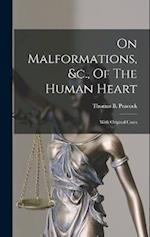 On Malformations, &c., Of The Human Heart: With Original Cases 