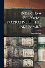 Index To A Personal Narrative Of The Lake Family 