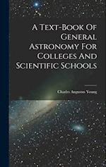 A Text-book Of General Astronomy For Colleges And Scientific Schools 
