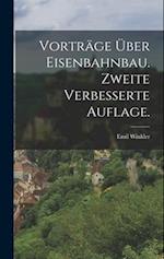 Vorträge über Eisenbahnbau. Zweite verbesserte Auflage.