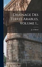 Drainage Des Terres Arables, Volume 1...