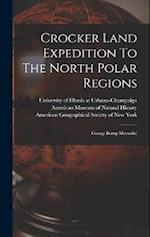 Crocker Land Expedition To The North Polar Regions: George Borup Memorial 