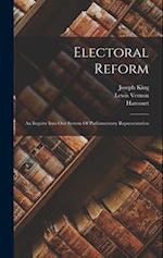 Electoral Reform: An Inquiry Into Our System Of Parliamentary Representation 