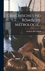Griechische Und Römische Metrologie...