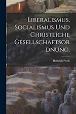 Liberalismus, Socialismus und christliche Gesellschaftsordnung.