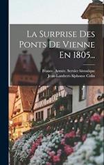 La Surprise Des Ponts De Vienne En 1805...
