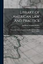 Library Of American Law And Practice: Patent Law. International Law. Conflict Of Laws. Office Practice. Index 