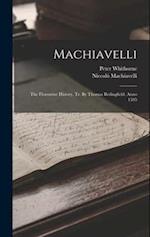 Machiavelli: The Florentine History, Tr. By Thomas Bedingfield. Anno 1595 