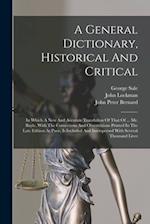 A General Dictionary, Historical And Critical: In Which A New And Accurate Translation Of That Of ... Mr. Bayle, With The Corrections And Observations