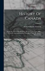 History Of Canada: From The Time Of Its Discovery Till The Union Year. 1840 - 1. Transl. And Accompanied With Illustr. Notes By Andrew Bell. In 3 Vol;
